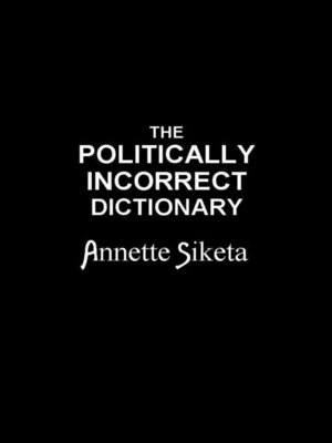 cover image of The Politically Incorrect Dictionary